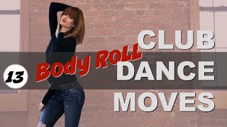 Club Dance Moves Tutorial For Beginners Part 13  I   How to do a BODY ROLL