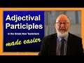 Int 3 2 Adjectival participles made easier for students of NT Greek