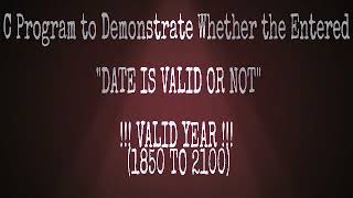 C PROGRAM to find out whether the "DATE IS VALID OR NOT"