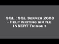 SQL : SQL Server 2008 - Help writing simple INSERT Trigger