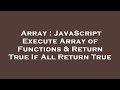 Array : JavaScript Execute Array of Functions & Return True If All Return True