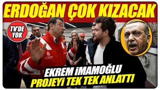 Erdoğan'a çok kızacak! Ekrem İmamoğlu projeyi tek tek anlattı!