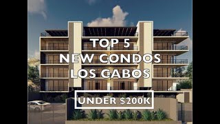 Top 5 New Condos Under $200K, Los Cabos Investment Condos