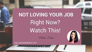 Not loving your job Right Now Watch This!