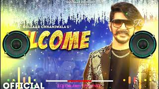 Welcome Song Dj Remix | Gulzar Chhaniwala Song | Welcome Gulzar Song Remix