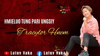 Lutuv Rie a du napa hlaa ( lutuv revolution song) Tracylor Hnem!