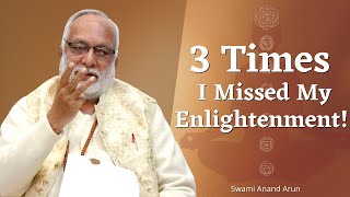 3 Times I Missed My Enlightenment !