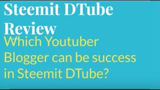 Steemit DTube Review! Which Youtuber Blogger can be Successful in Steemit DTube? | Crypto Mania