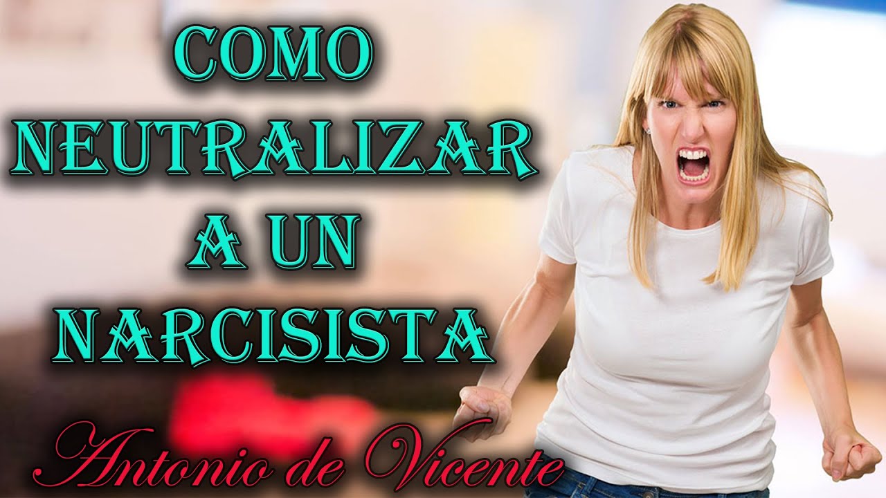 COMO NEUTRALIZAR A UN NARCISISTA - YouTube