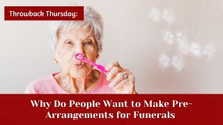 Why Do People Make Funeral Pre-Arrangements? : Throwback Thursday