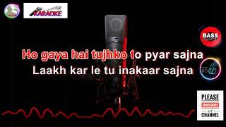 Ho Gaya Hai Tujhko to pyar karaoke for Male singers with lyrics