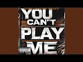 You Can't Play Me (feat. Deuce P, YT West & 3TALL)