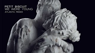 Petit Biscuit - We Were Young Ft. JP Cooper (Atlanta Remix)