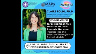 Claire Foldi PsychedelX 2024 Keynote - Targeting cognitive function to treat anorexia nervosa