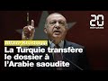 Affaire Khashoggi : La Turquie clôt le dossier du meurtre et le transfère à l'Arabie saoudite