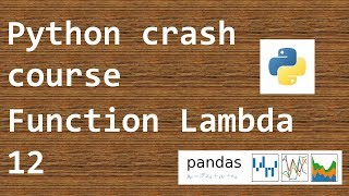 DataAnalysis with Python pandas - Python crash course - Function Lambda - 12