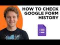 How to Check Google Form History (Full 2026 Tutorial)