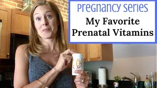 Prenatal Vitamins - Benefits and My Favorite Prenatal Vitamins!