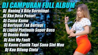Dj Campuran Full Album 2022 Haning Dayak X Kkn Desa Penari Viral Tiktok Terbaru