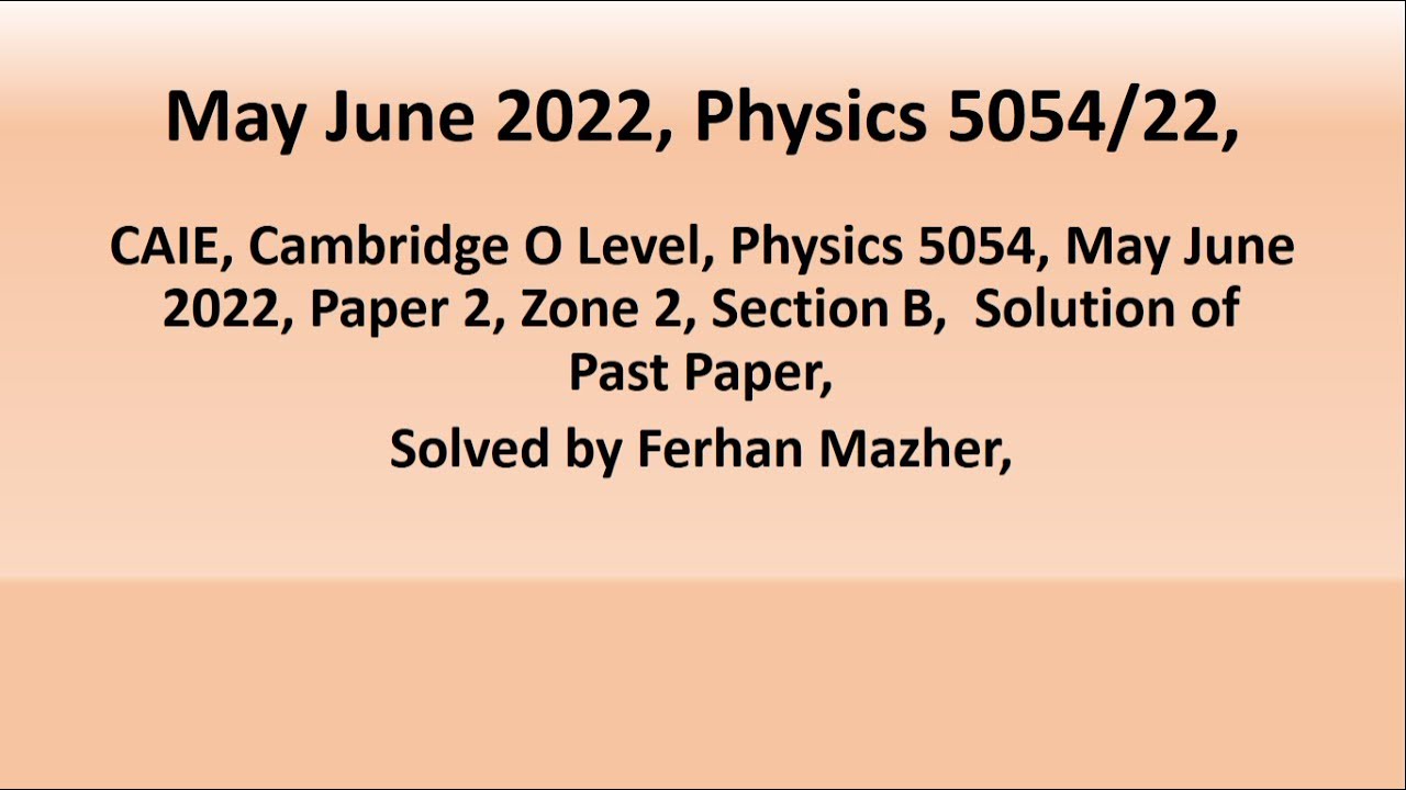 May June 2022, Physics 5054, 22, Section B, Solved By Ferhan Mazher ...