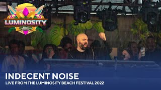 Indecent Noise - Live from the Luminosity Beach Festival 2022 #LBF22