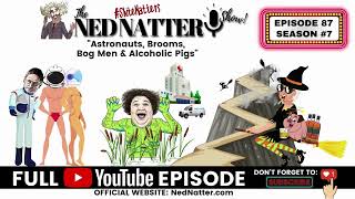 NEW SEASON #7 FULL EPISODE #87 “Astronauts, Brooms, Bog Men \u0026 Alcoholic Pigs”