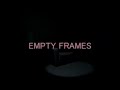 EMPTY FRAMES