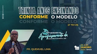 TRINTA ANOS ENSINANDO CONFORME O MODELO |  Pr. Quemuel Lima 23.01.2025  | #ADCOPA