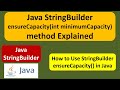 Java StringBuilder ensureCapacity(int minimumCapacity) method Explained | Java Tutorial