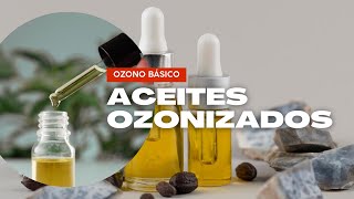 Ozono Básico: Aceites Ozonizados