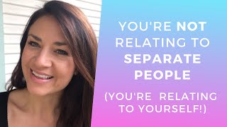 You're NOT Relating to SEPARATE People ∬ Everyone is You Pushed Out ∬ Overcome Rejection