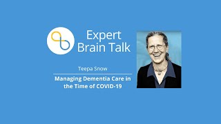 Teepa Snow: Managing Dementia Care in the Time of COVID-19 | Brain Talks | Being Patient