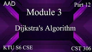 Dijkstra's Algorithm|Module 3|AAD|KTU S6 CSE|CST 306|Part 12|#ktu #2019 scheme