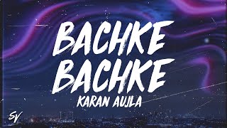 Bachke Bachke - Karan Aujla (Lyrics/English Meaning)