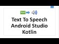 Text To Speech | Android studio Kotlin 2024