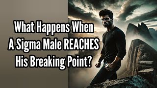 What Occurs When A Sigma Male Reaches His Limit? | Sigma Males