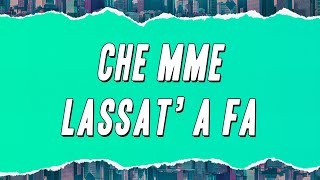 TROPICO - Che Mme Lassat' A Fa (Testo)