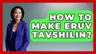 How To Make Eruv Tavshilin? - Jewish Teachings For All