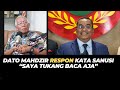 DATO MAHDZIR RESPON KATA SANUSI “SAYA TUKANG BACA AJA”