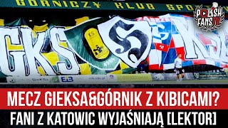 Mecz GieKSa\u0026Górnik z kibicami? Fani z Katowic wyjaśniają [LEKTOR] (21.09.2022 r.)