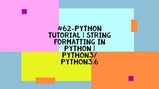 #62-PYTHON TUTORIAL | WHAT IS ".format()" | STRING FORMATTING IN PYTHON | PYTHON3/ PYTHON3.6