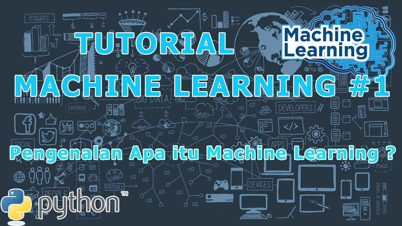 TUTORIAL MACHINE LEARNING #1 - Pengenalan Apa Itu Machine Learning ...