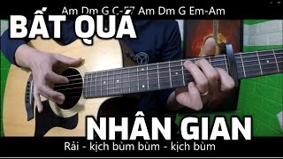 [Guitar Hướng dẫn] Bất Quá Nhân Gian - Nhạc Hoa Lời Việt