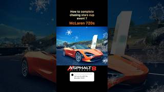 How To Complete Chasing Stars Event ? 🧊 McLaren 720S | Asphalt 8 #asphalt8 #mclaren720s #shorts