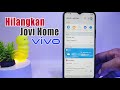 Cara Menghilangkan Jovi Home di Vivo