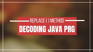 Decoding - Java Prg to replace a character with another character in a String.