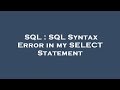 SQL : SQL Syntax Error in my SELECT Statement