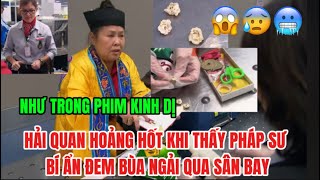 😱HẢI QUAN ÚC HOẢNG HỐT KHI THẤY PHÁP SƯ BÍ ẨN ĐEM BÙA NGẢI QUA SÂN BAY. GHÊ NHƯ TRONG PHIM KINH DỊ