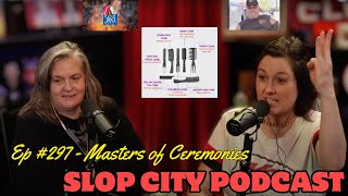 Ep. 297- Master Of Ceremonies - Slop City Podcast