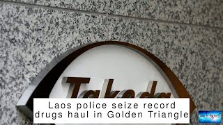 Laos police seize record drugs haul in Golden Triangle